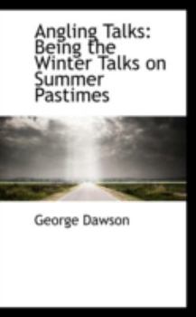 Paperback Angling Talks: Being the Winter Talks on Summer Pastimes Book