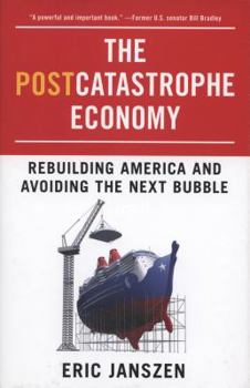 Hardcover The Postcatastrophe Economy: Rebuilding America and Avoiding the Next Bubble Book
