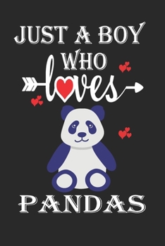 Paperback Just a Boy Who Loves Pandas: Gift for Pandas Lovers, Pandas Lovers Journal / Notebook / Diary / Birthday Gift Book