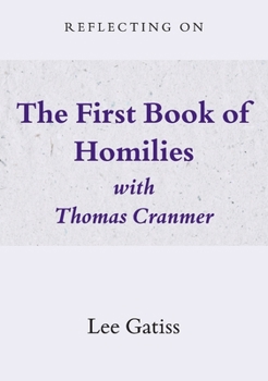 Paperback Reflecting on the First Book of Homilies with Thomas Cranmer Book