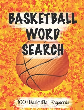 Basketball Word Search: +100 Basketball Keyword: 8x11' Matte, Very Beautiful Gift To All Basketball lovers specially passionate kids.Technical keywords that every kids, adults, With Terms Explanation