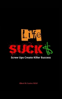 Paperback Life SUCKS: Screw Ups Create Killer Success Book