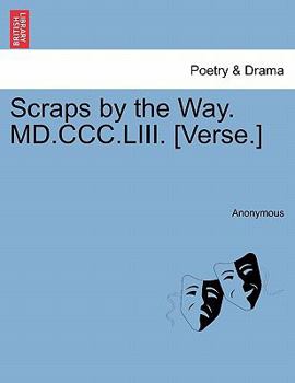 Paperback Scraps by the Way. MD.CCC.LIII. [Verse.] Book