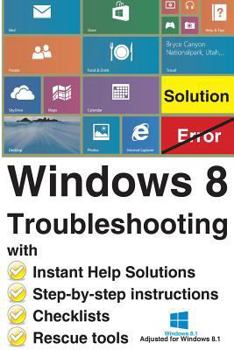 Paperback Windows 8 Troubleshooting: with Instant Help Solutions, Step-by-step instructions, Checklists, Rescue tools Book