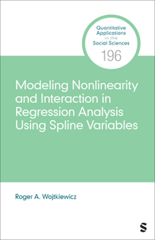 Paperback Modeling Nonlinearity and Interaction in Regression Analysis Using Spline Variables Book