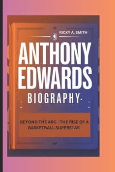 Paperback Anthony Edwards: Beyond the ARC - The Rise of a Basketball Superstar Book