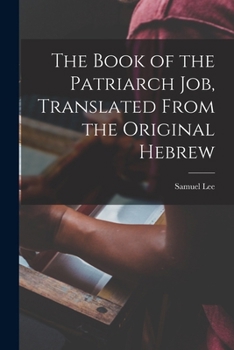 Paperback The Book of the Patriarch Job, Translated From the Original Hebrew Book