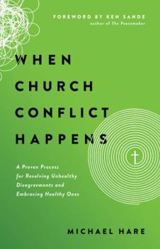 Paperback When Church Conflict Happens: A Proven Process for Resolving Unhealthy Disagreements and Embracing Healthy Ones Book