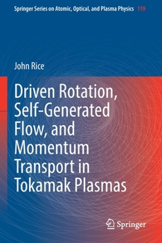 Paperback Driven Rotation, Self-Generated Flow, and Momentum Transport in Tokamak Plasmas Book