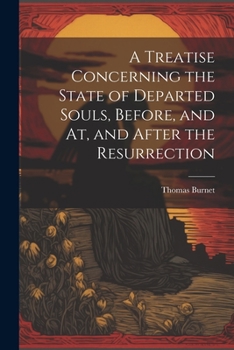 Paperback A Treatise Concerning the State of Departed Souls, Before, and At, and After the Resurrection Book