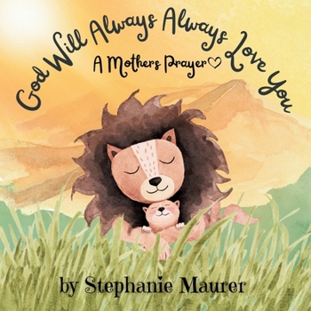 Paperback God Will Always Always Love You: A Mothers Prayer Book