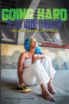 Paperback Going Hard In The Wrong Direction: The Real Shannon Daniels Book