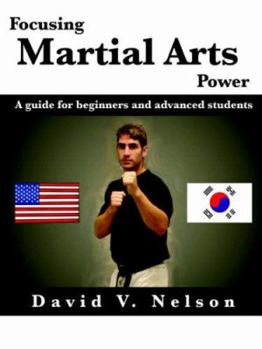 Paperback Focusing Martial Arts Power: A Guide for Beginners and Advanced Students Book
