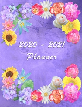 2020 - 2021 - Two Year Planner: Academic and Student Daily and Monthly Planner - July 2020 - June 2021 - Organizer & Diary - To do list - Notes - ... Elegant Violet Flowers and Floral composition