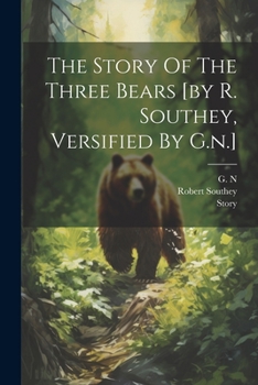 Paperback The Story Of The Three Bears [by R. Southey, Versified By G.n.] Book