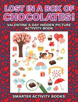 Paperback Lost in a Box of Chocolates! Valentine's Day Hidden Picture Activity Book