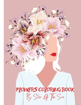 Paperback Flowers Coloring Book: Flowers Coloring Book: For Adults, Seniors, Especially Ladies! 40 Unique Abstract Flower Illustrations! Unusual and Go Book