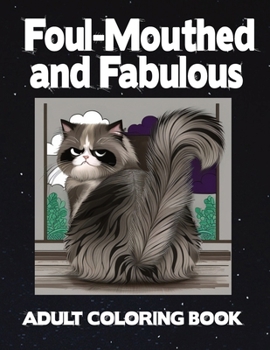 Foul-Mouthed and Fabulous: An Edgy Coloring Adventure for Adults
