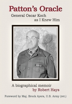 Hardcover Patton's Oracle: Gen. Oscar Koch as I Knew Him Book