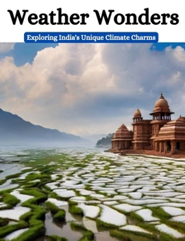 Paperback Weather Wonders: Exploring India's Unique Climate Charms Book