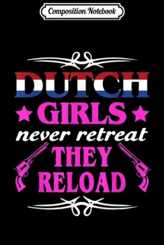 Composition Notebook: Dutch girls never retreat Holland Netherlands  Journal/Notebook Blank Lined Ruled 6x9 100 Pages