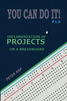 Paperback You Can Do It! P1.0: Implementation of Projects on a Breadboard Book