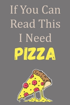 Paperback If You Can Read This I Need Pizza: Blank Lined Journal Book