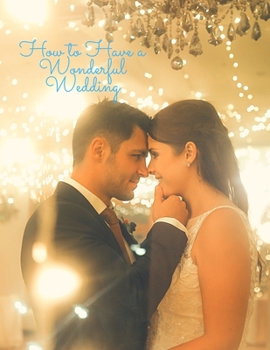 Paperback How to Have a Wonderful Wedding Book