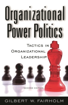 Hardcover Organizational Power Politics: Tactics in Organizational Leadership Book