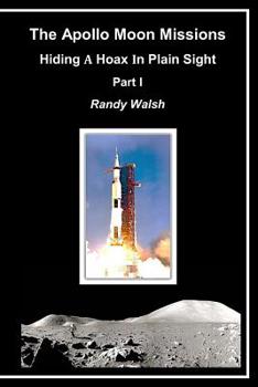 Paperback The Apollo Moon Missions: Hiding a Hoax in Plain Sight Book