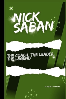 Paperback Nick Saban: The coach, The Leader, The Legend Book
