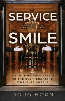 Service with a Smile: A Story of Hospitality in the Ever-Changing World of Hotels