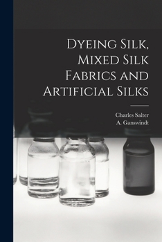 Paperback Dyeing Silk, Mixed Silk Fabrics and Artificial Silks Book