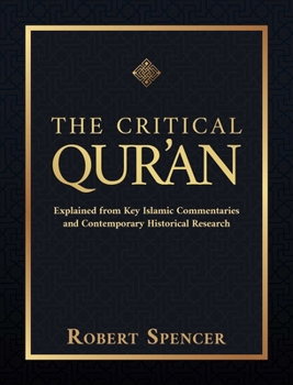 Hardcover The Critical Qur'an: Explained from Key Islamic Commentaries and Contemporary Historical Research Book