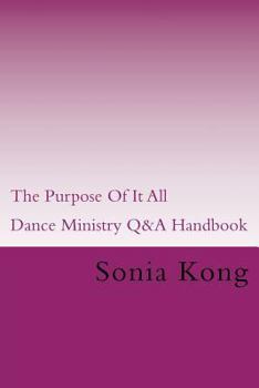 Paperback The Purpose Of It All: Dance Ministry Q&A Handbook Book