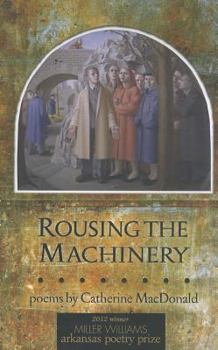 Paperback Rousing the Machinery: Poems Book