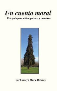 Paperback Un cuento moral: Una guia por ninos, padres, y sus maestros [Spanish] Book