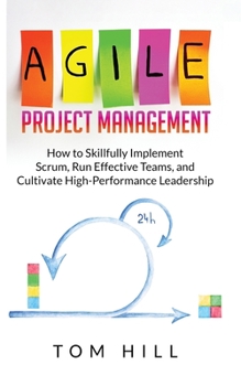 Paperback Agile Project Management: How to Skillfully Implement Scrum, Run Effective Teams, and Cultivate High-Performance Leadership Book