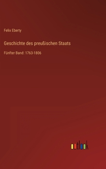 Hardcover Geschichte des preußischen Staats: Fünfter Band: 1763-1806 [German] Book