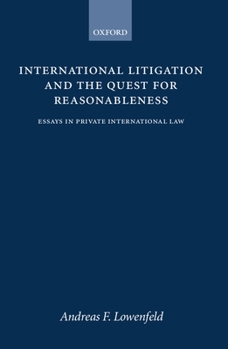 Hardcover International Litigation and the Quest for Reasonableness: Essays in Private International Law Book