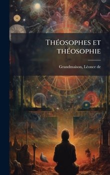 ThÃ(c)osophes et thÃ(c)osophie (French Edition)