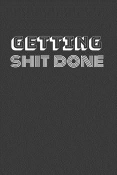 getting shit done: Get it! With this lined notebook great gift for the side hustler