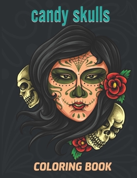 Paperback Candy Skulls Coloring Book: Unique hand Drawings - Stress Relieving Activity for Adults and Teens -Creative colorful art Book