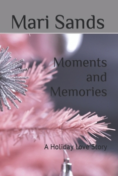 Paperback Moments and Memories: A Holiday Love Story Book