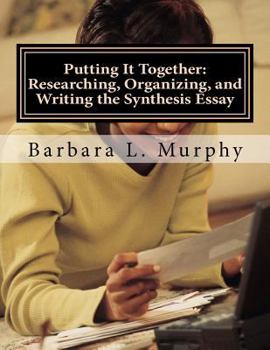 Paperback Putting It Together: Researching, Organizing, and Writing the Synthesis Essay Book