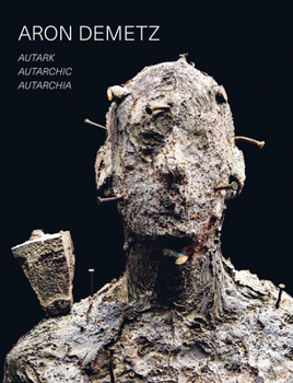 Hardcover Aron Demetz: Autark - Autarchic - Autarchia Book