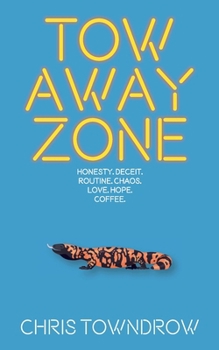 Paperback Tow Away Zone: A quirky black comedy with romance, adventure, and a dash of the unexplained. Book