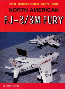 Naval Fighters Number Eighty-Eight: North American FJ-3/3M Fury - Book #88 of the Naval Fighters