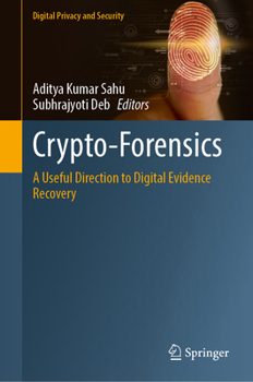 Hardcover Crypto-Forensics: A Useful Direction to Digital Evidence Recovery (Digital Privacy and Security) Book