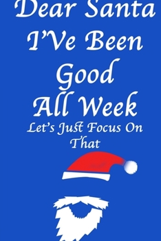 DEAR SANTA, I've Been Good All Year/ Blue Notebook Version: Lined Notebook / Journal Gift, 120 Pages, 6x9, Soft Cover, Matte Finish